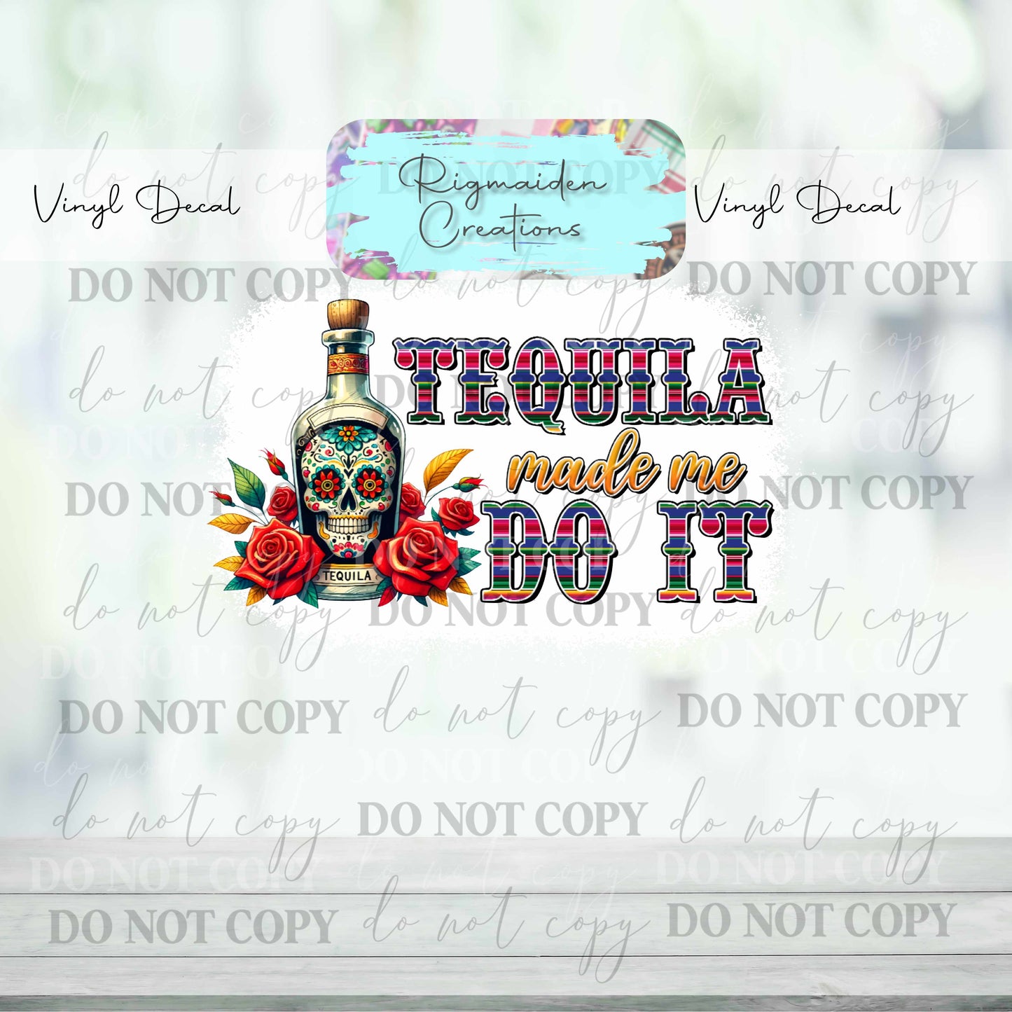 Tequila Made Me Do It Vinyl Decal