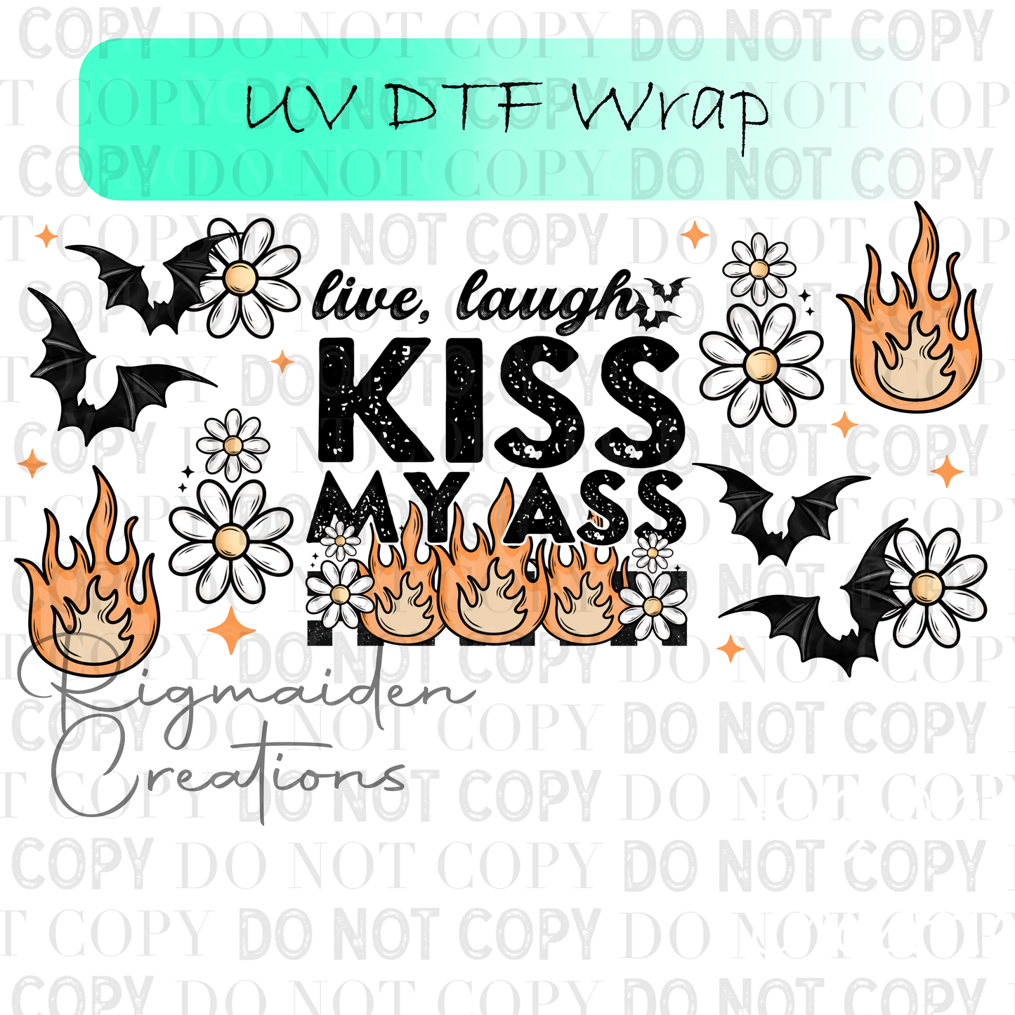 Live Laugh Kiss my Ass UV DTF Wrap