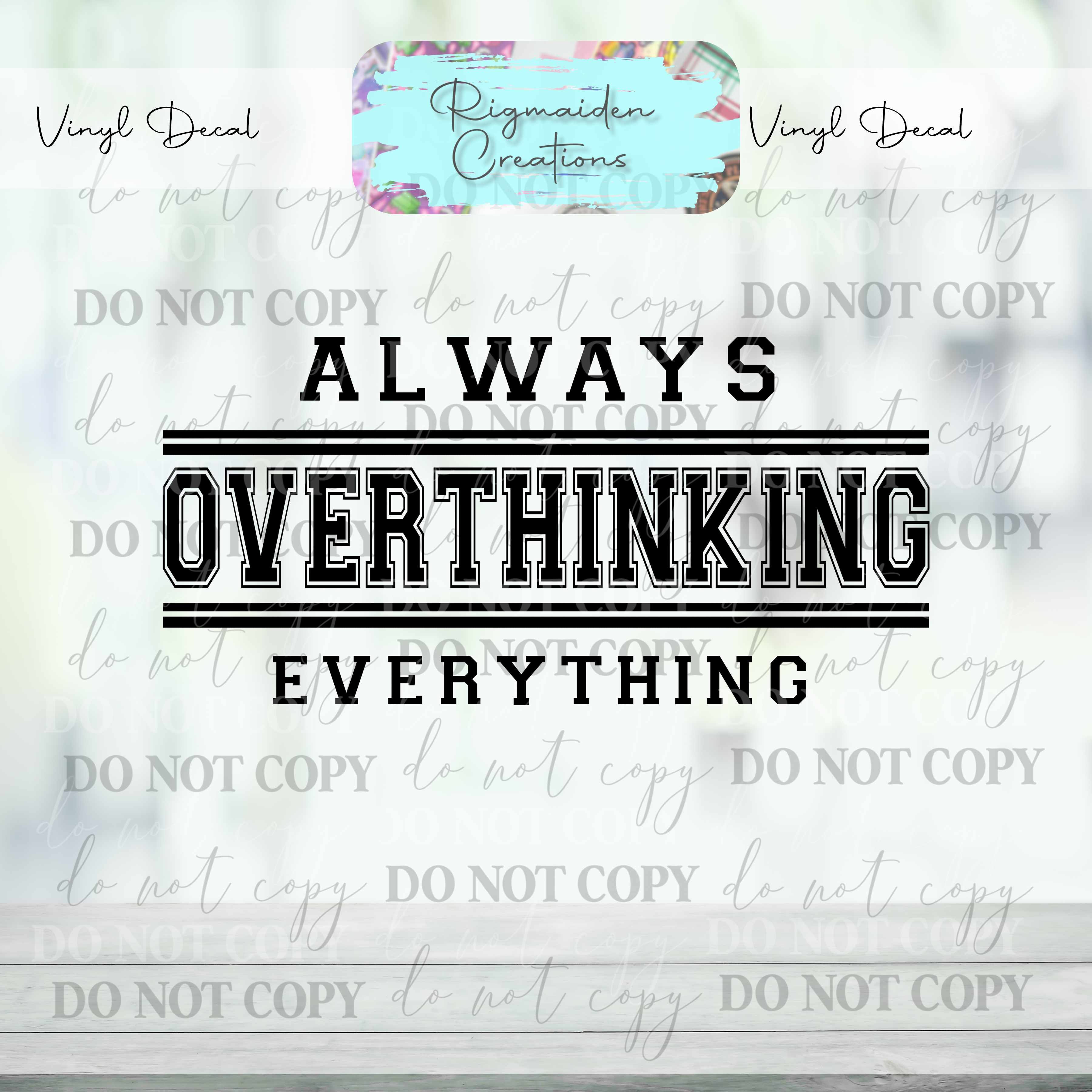 Always Overthinking Always Overthinking Vinyl Decal – Rigmaiden Creations