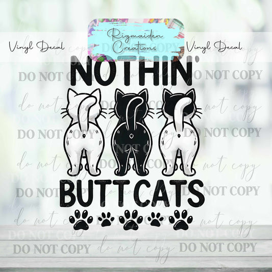 Nothin' 'Butt' Cats Vinyl Decal