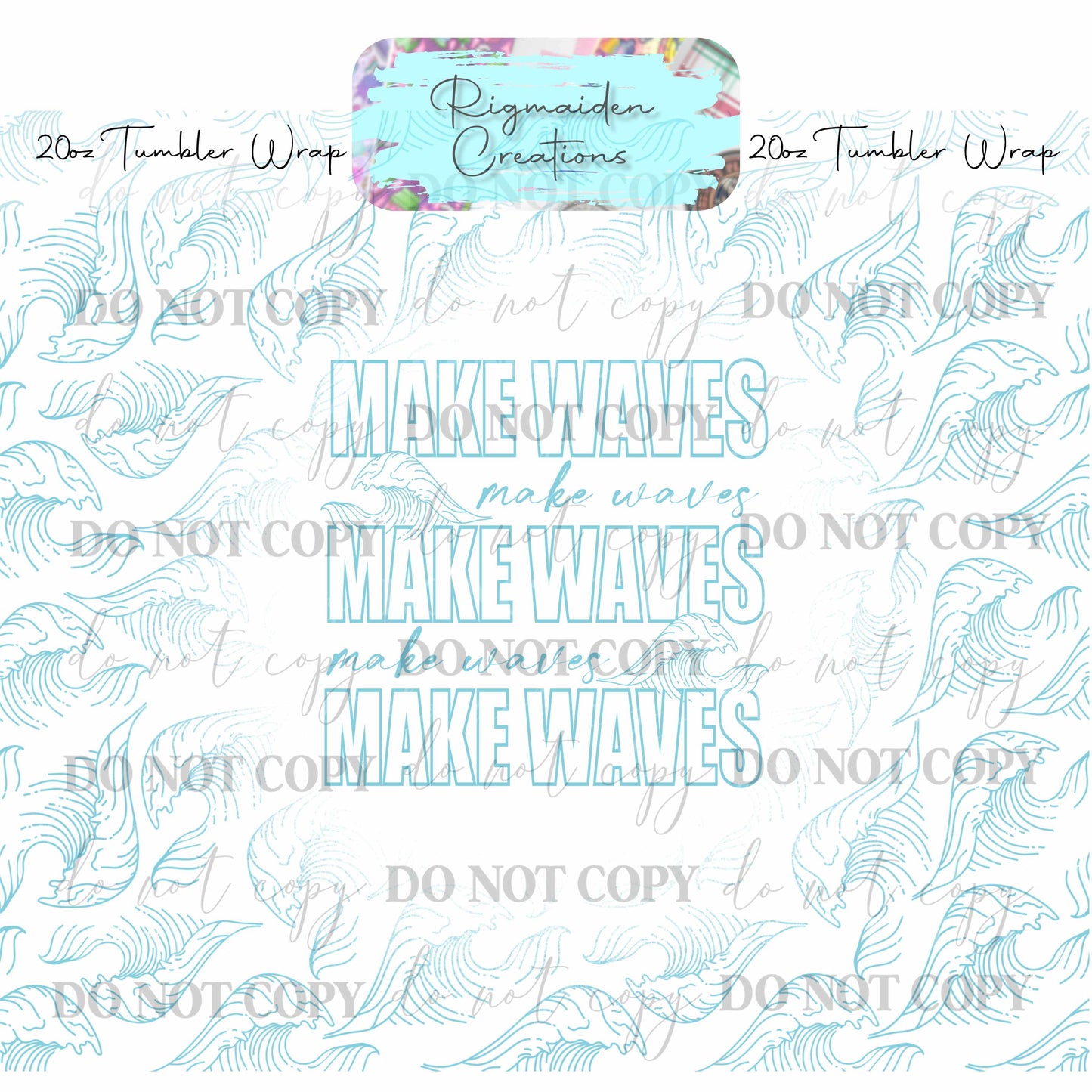 Make Waves - 20oz Tumbler Wrap